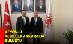 Afyonlu vekiller Ankara’da buluştu
