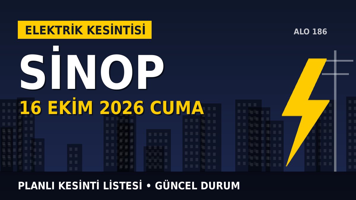Sinop elektrik kesintisi 16 Ekim 2026 Cuma