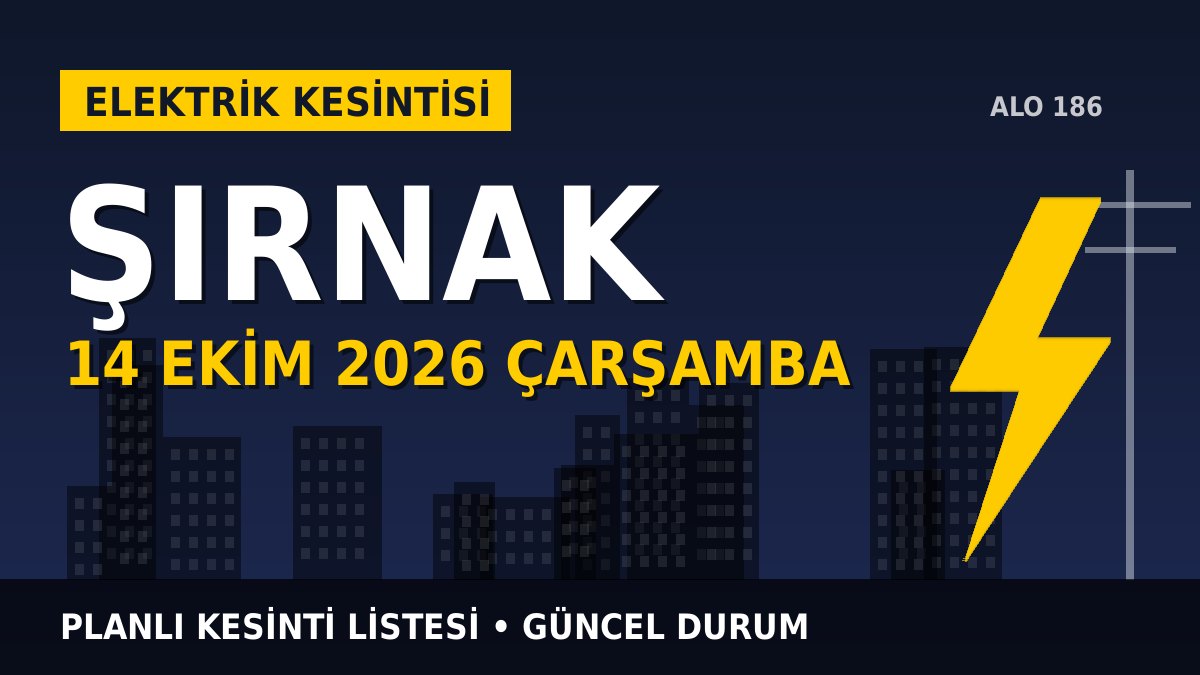 Şırnak elektrik kesintisi 14 Ekim 2026 Çarşamba
