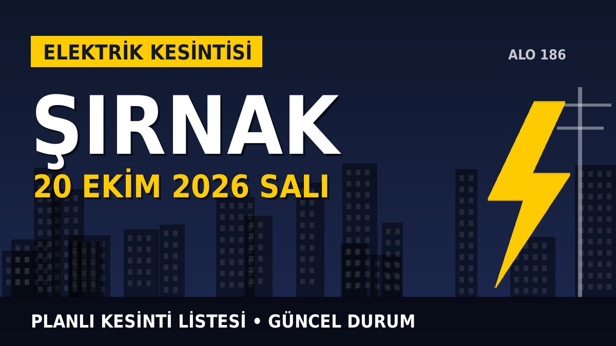 Şırnak elektrik kesintisi 20 Ekim 2026 Salı