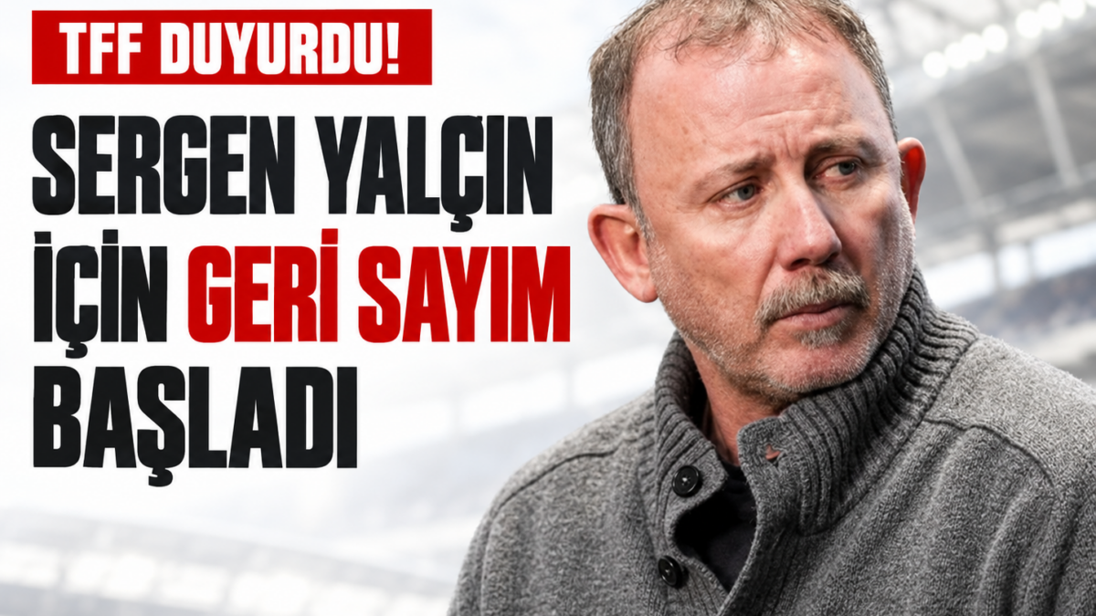 TFF duyurdu! Sergen Yalçın için geri sayım başladı