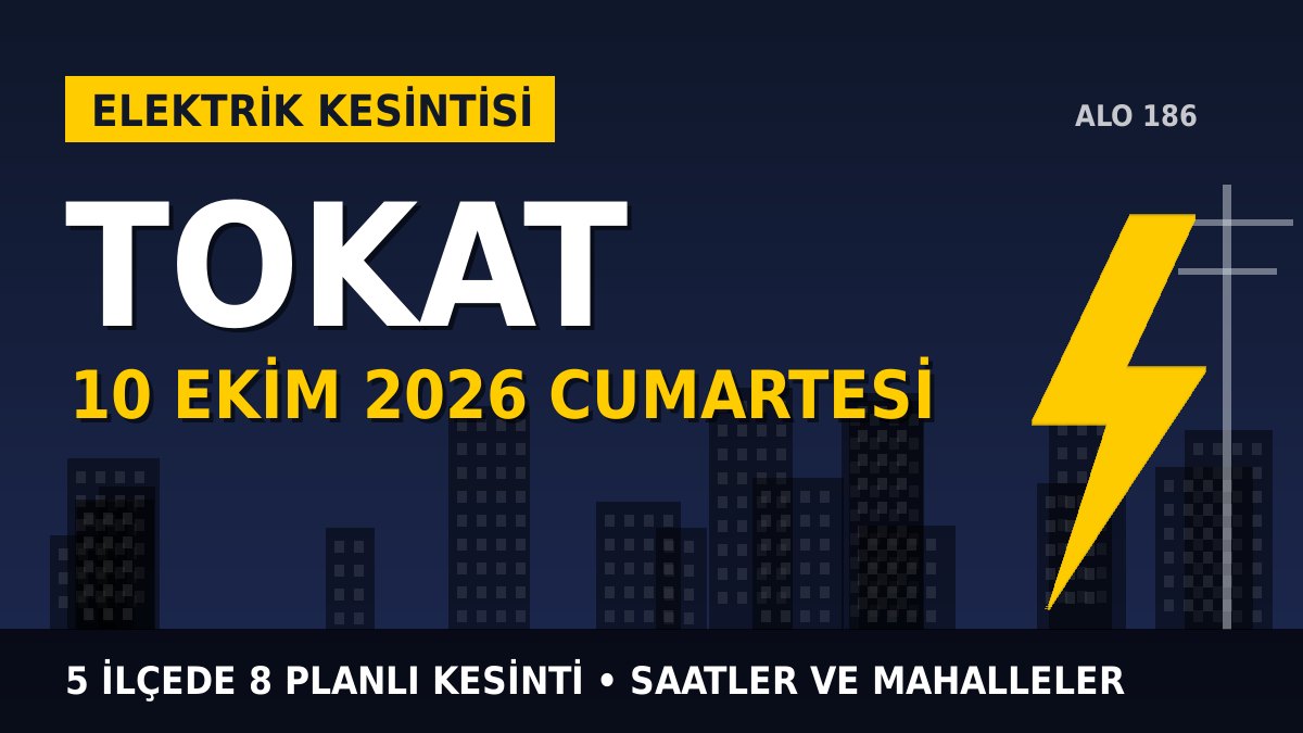Tokat elektrik kesintisi 10 Ekim 2026 Cumartesi