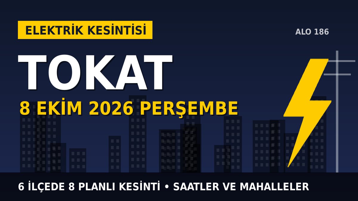 Tokat elektrik kesintisi 8 Ekim 2026 Perşembe