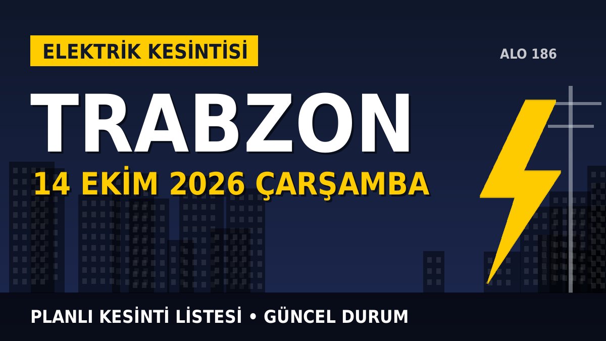 Trabzon elektrik kesintisi 14 Ekim 2026 Çarşamba