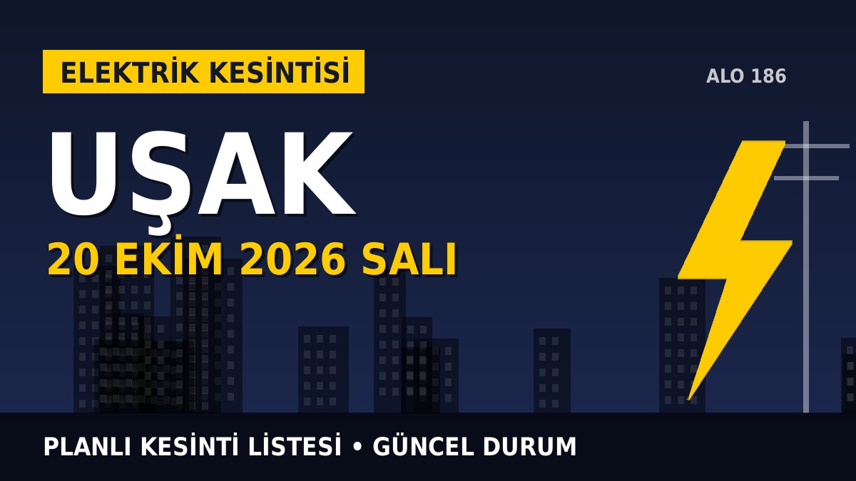 Uşak elektrik kesintisi 20 Ekim 2026 Salı