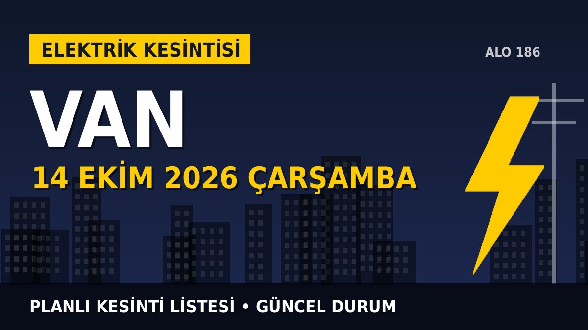 Van elektrik kesintisi 14 Ekim 2026 Çarşamba