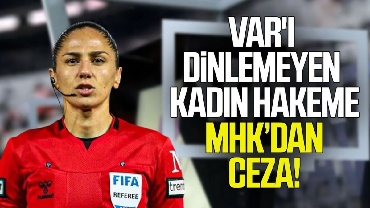 VAR'ı dinlemeyen kadın hakeme ceza!