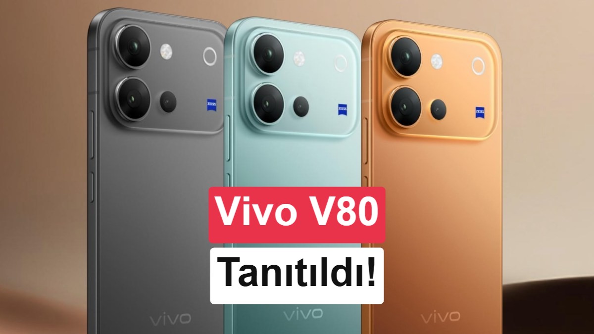 Vivo V80 resmen tanıtıldı: 7.200 mAh batarya ve Zeiss kamera