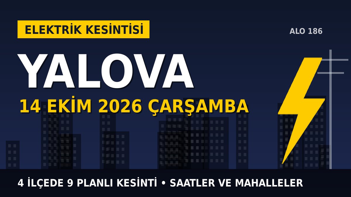 Yalova elektrik kesintisi 14 Ekim 2026 Çarşamba