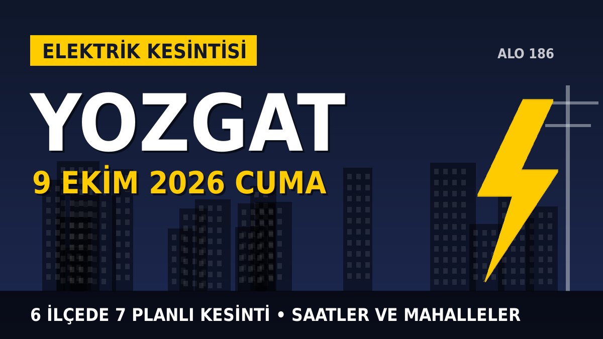 Yozgat elektrik kesintisi 9 Ekim 2026 Cuma