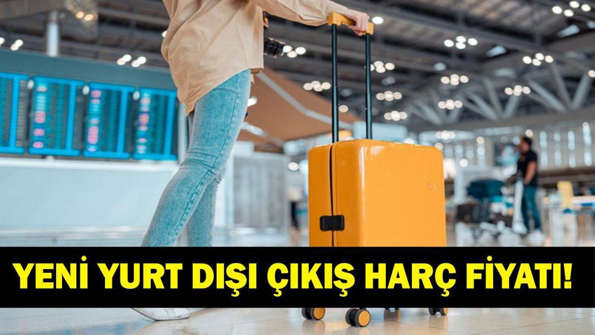 YURT DIŞI ÇIKIŞ HARÇ ÜCRETİ: 2026 Yurt Dışı Çıkış Harcı Ne Kadar, Kaç TL Oldu? Yurt Dışı Çıkış Harcı Nasıl ve Nereden Ödenir?